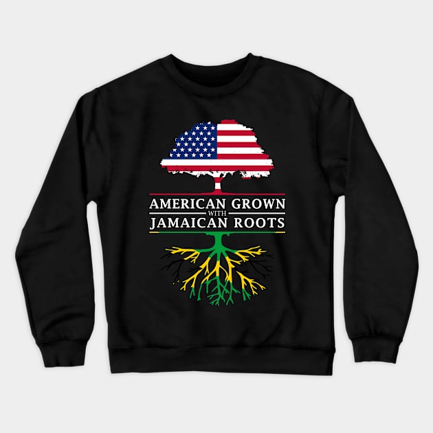 American Grown with Jamaican Roots - Jamaica Shirt Crewneck Sweatshirt by Family Heritage Gifts